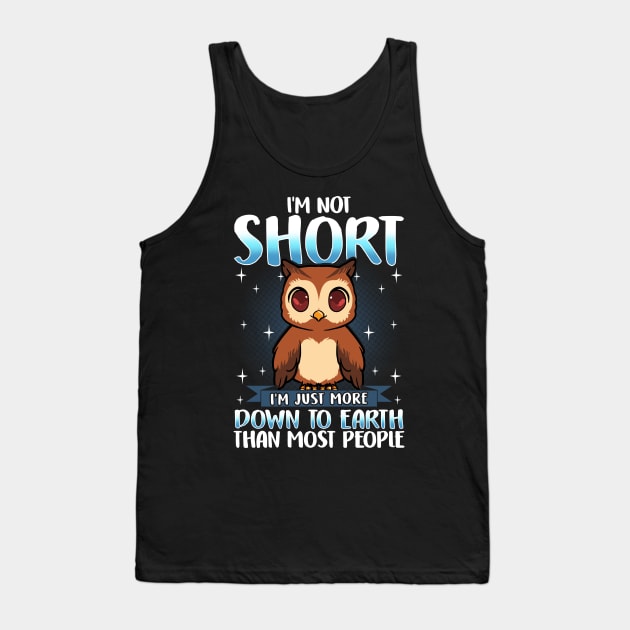 I'm Not Short I'm Just Down To Earth Cute Owl Pun Tank Top by theperfectpresents